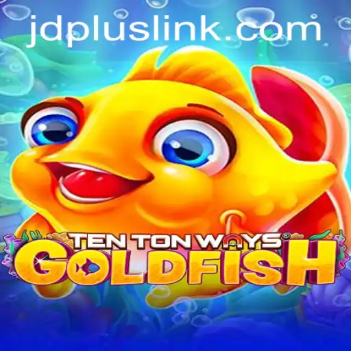 Discover the Exciting World of TenTonWaysGoldfish and the Innovative JDplus Feature